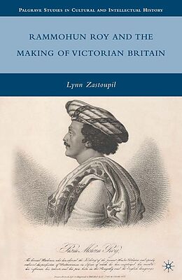 E-Book (pdf) Rammohun Roy and the Making of Victorian Britain von L. Zastoupil