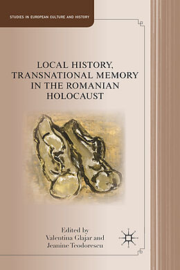 Fester Einband Local History, Transnational Memory in the Romanian Holocaust von Valentina Teodorescu, Jeanine Glajar
