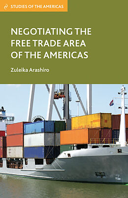 Fester Einband Negotiating the Free Trade Area of the Americas von Z. Arashiro