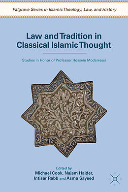 Livre Relié Law and Tradition in Classical Islamic Thought de Michael Haider, Najam Rabb, Intisar Sayeed, Cook