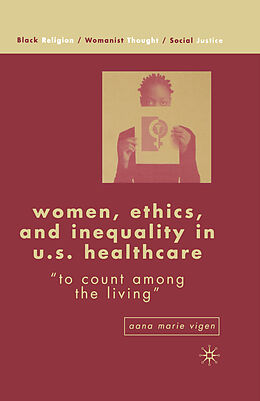 Couverture cartonnée Women, Ethics, and Inequality in U.S. Healthcare de Aana Marie Vigen