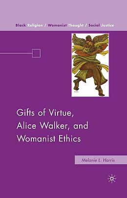 E-Book (pdf) Gifts of Virtue, Alice Walker, and Womanist Ethics von M. Harris