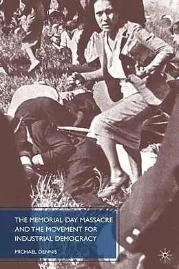 E-Book (pdf) The Memorial Day Massacre and the Movement for Industrial Democracy von M. Dennis