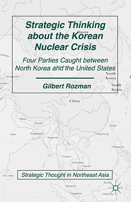 E-Book (pdf) Strategic Thinking about the Korean Nuclear Crisis von G. Rozman