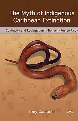 eBook (pdf) The Myth of Indigenous Caribbean Extinction de Tony Castanha