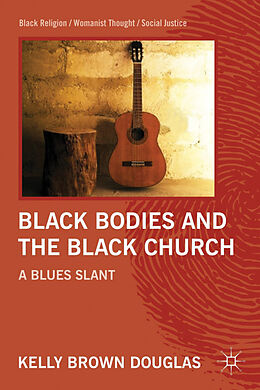 Fester Einband Black Bodies and the Black Church von Kelly Brown Douglas