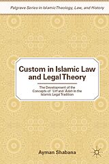 eBook (pdf) Custom in Islamic Law and Legal Theory de Ayman Shabana