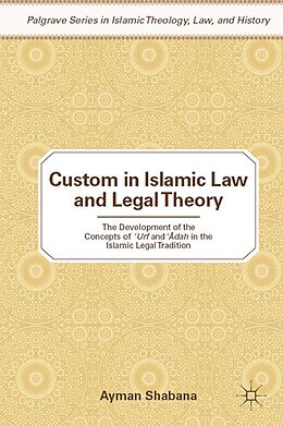 E-Book (pdf) Custom in Islamic Law and Legal Theory von Ayman Shabana
