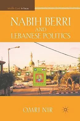 E-Book (pdf) Nabih Berri and Lebanese Politics von O. Nir