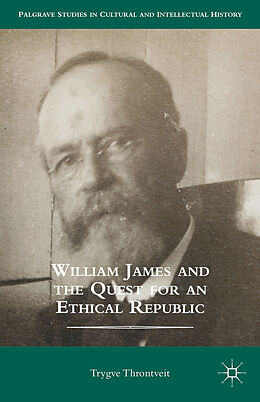 Fester Einband William James and the Quest for an Ethical Republic von Trygve Throntveit