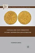 E-Book (pdf) Coinage and State Formation in Early Modern English Literature von S. Deng