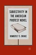 E-Book (pdf) Subjectivity in the American Protest Novel von K. Drake
