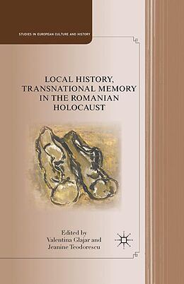 E-Book (pdf) Local History, Transnational Memory in the Romanian Holocaust von 