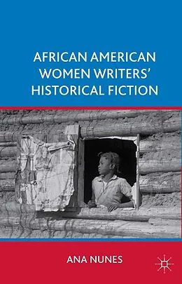 E-Book (pdf) African American Women Writers' Historical Fiction von A. Nunes
