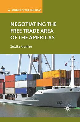 E-Book (pdf) Negotiating the Free Trade Area of the Americas von Z. Arashiro