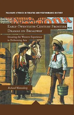 E-Book (pdf) Early-Twentieth-Century Frontier Dramas on Broadway von R. Wattenberg
