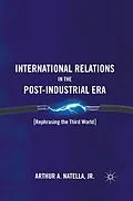 E-Book (pdf) International Relations in the Post-Industrial Era von A. Natella