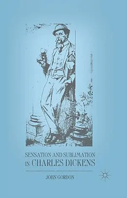 E-Book (pdf) Sensation and Sublimation in Charles Dickens von J. Gordon