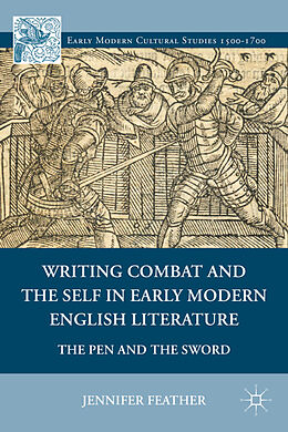 Livre Relié Writing Combat and the Self in Early Modern English Literature de Jennifer Feather