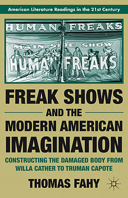 Kartonierter Einband Freak Shows and the Modern American Imagination von T. Fahy