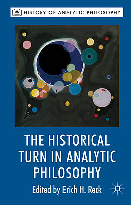 Livre Relié The Historical Turn in Analytic Philosophy de Erich H. Reck