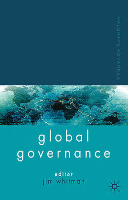 Kartonierter Einband Palgrave Advances in Global Governance von Jim Whitman