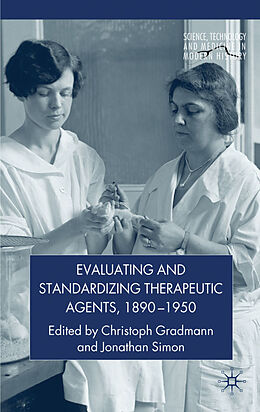 Fester Einband Evaluating and Standardizing Therapeutic Agents, 1890-1950 von Christoph Simon, Professor Jonathan Gradmann