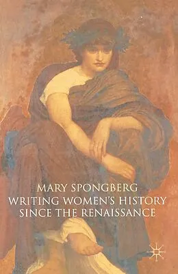 E-Book (pdf) Writing Women's History Since the Renaissance von M. Spongberg