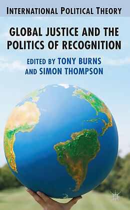 Livre Relié Global Justice and the Politics of Recognition de a Burns, Tony Thompson, Simon Burns
