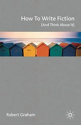 E-Book (pdf) How to Write Fiction (And Think About It) von Robert Graham