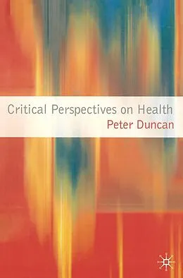E-Book (pdf) Critical Perspectives on Health von Peter Duncan