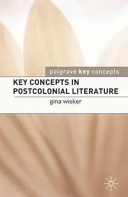 E-Book (pdf) Key Concepts in Postcolonial Literature von Gina Wisker