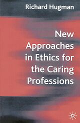 E-Book (pdf) New Approaches in Ethics for the Caring Professions von Richard Hugman