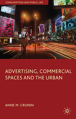 Fester Einband Advertising, Commercial Spaces and the Urban von Anne M Cronin