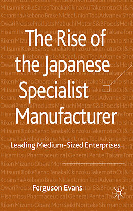 Livre Relié The Rise of the Japanese Specialist Manufacturer de Ferguson Evans