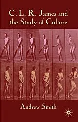 Fester Einband C.L.R. James and the Study of Culture von A. Smith
