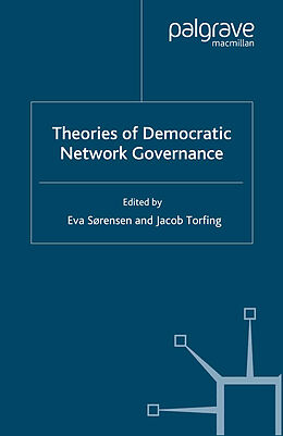 Kartonierter Einband Theories of Democratic Network Governance von Eva Torfing, Jacob Sorensen