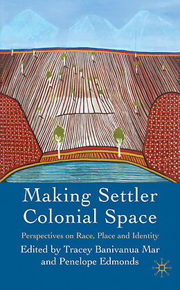 Livre Relié Making Settler Colonial Space de Tracey Edmonds, Penelope Banivanua-Mar