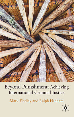 Fester Einband Beyond Punishment: Achieving International Criminal Justice von M. Findlay, R. Henham