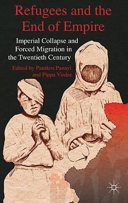 Livre Relié Refugees and the End of Empire de Panikos Virdee, Pippa Panayi