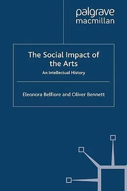 E-Book (pdf) The Social Impact of the Arts von Eleonora Belfiore, Oliver Bennett