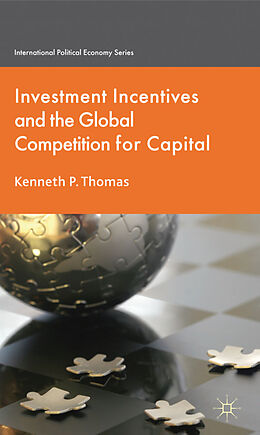 Fester Einband Investment Incentives and the Global Competition for Capital von K. Thomas