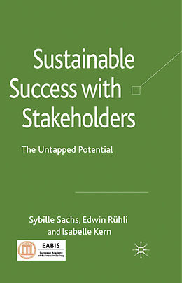 Fester Einband Sustainable Success with Stakeholders von Sybille Sachs, Edwin Rühli, Isabelle Kern