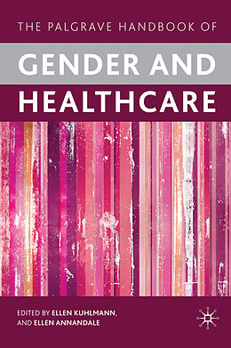 Livre Relié The Palgrave Handbook of Gender and Healthcare de Ellen Annandale, Ellen Kuhlmann