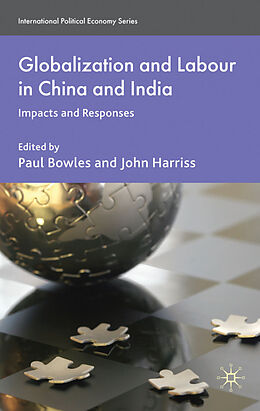 Fester Einband Globalization and Labour in China and India von Paul Harriss, John Bowles