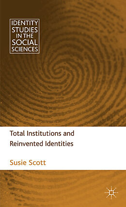 Livre Relié Total Institutions and Reinvented Identities de S. Scott