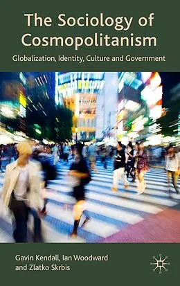 E-Book (pdf) The Sociology of Cosmopolitanism von G. Kendall, I. Woodward, Z. Skrbis