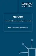 E-Book (pdf) After 2015: International Development Policy at a Crossroads von A. Sumner, M. Tiwari