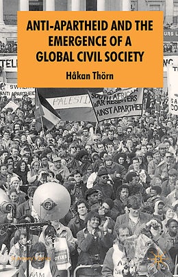 Couverture cartonnée Anti-Apartheid and the Emergence of a Global Civil Society de H. Thörn