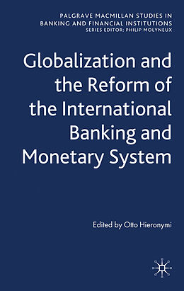 Fester Einband Globalization and the Reform of the International Banking and Monetary System von Otto Hieronymi
